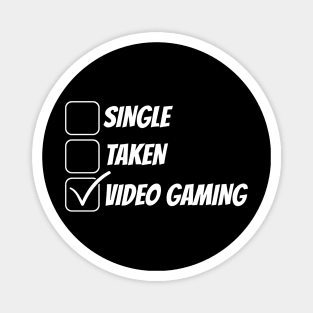 Single, Taken, Video Gaming Funny T-Shirt Magnet